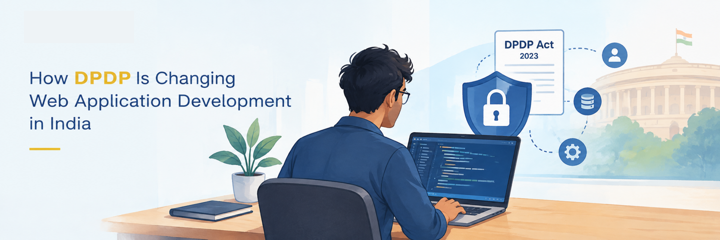 How DPDP Is Changing Web Application Development in India