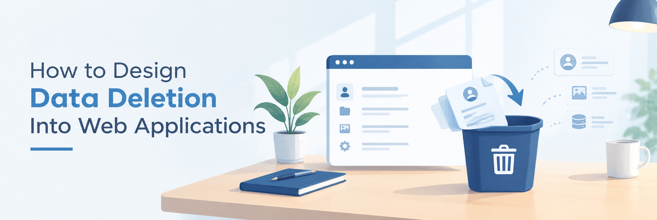 How to Design Data Deletion Into Web Applications?